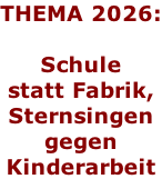 THEMA 2026:  Schule statt Fabrik, Sternsingen gegen  Kinderarbeit
