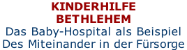 Kinderhilfe Bethlehem Das Baby-Hospital als Beispiel Des Miteinander in der Fürsorge