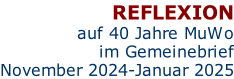 REFLEXION auf 40 Jahre MuWo im Gemeinebrief November 2024-Januar 2025
