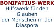 Bonifatius-Werk Hilfswerk für den Glauben der Menschen in der Diaspora