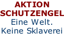 AKTION SCHUTZENGEL Eine Welt. Keine Sklaverei