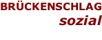 BRÜCKENSCHLAG sozial