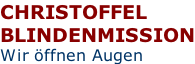 CHRISTOFFEL BLINDENMISSION Wir öffnen Augen