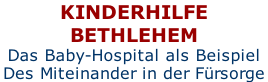 Kinderhilfe Bethlehem Das Baby-Hospital als Beispiel Des Miteinander in der Fürsorge