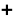 +