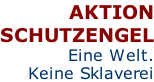 AKTION SCHUTZENGEL Eine Welt. Keine Sklaverei