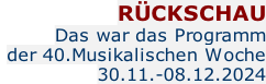 Rückschau  Das war das Programm der 40.Musikalischen Woche  30.11.-08.12.2024