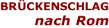 BRÜCKENSCHLAG nach Rom