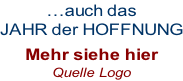 …auch das  JAHR der HOFFNUNG  Mehr siehe hier Quelle Logo
