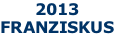 2013 FRANZISKUS