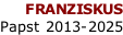 FRANZISKUS Papst 2013-2025